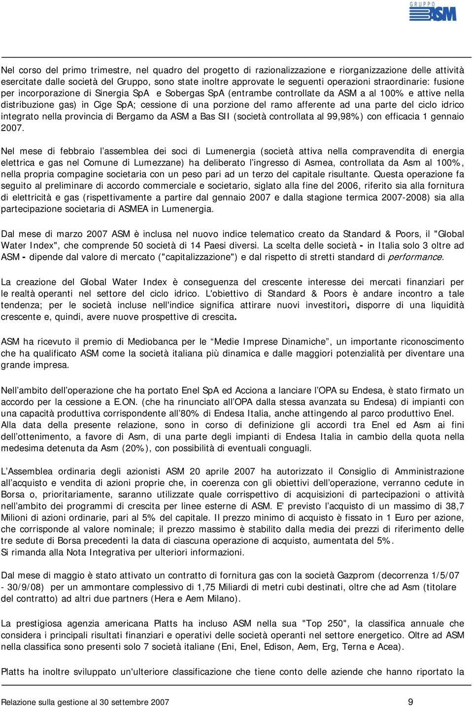 afferente ad una parte del ciclo idrico integrato nella provincia di Bergamo da ASM a Bas SII (società controllata al 99,98%) con efficacia 1 gennaio 2007.