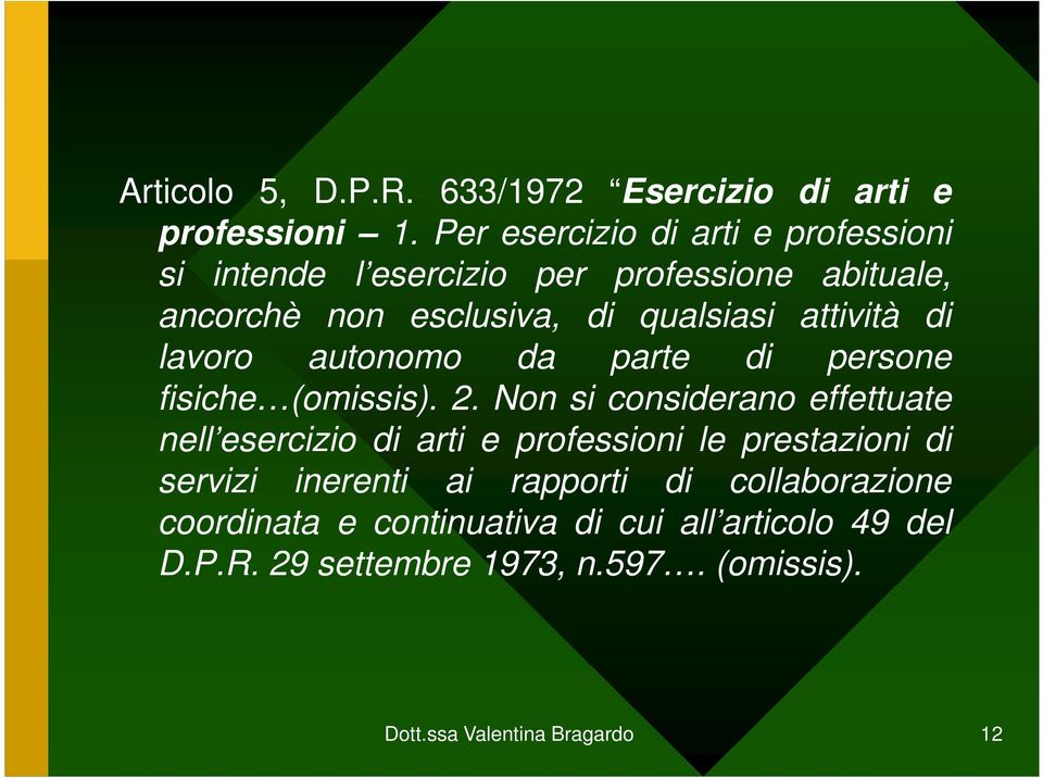 attività di lavoro autonomo da parte di persone fisiche (omissis). 2.