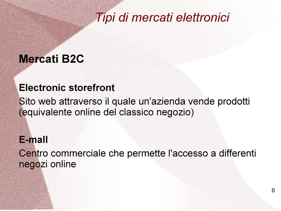 prodotti (equivalente online del classico negozio) E-mall