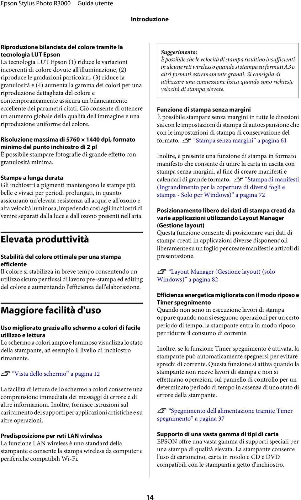 citati. Ciò consente di ottenere un aumento globale della qualità dell'immagine e una riproduzione uniforme del colore.