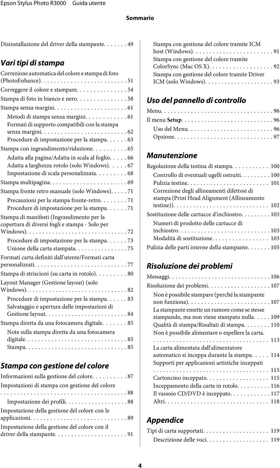 .. 62 Procedure di impostazione per la stampa... 63 Stampa con ingrandimento/riduzione... 65 Adatta alla pagina/adatta in scala al foglio... 66 Adatta a larghezza rotolo (solo Windows).