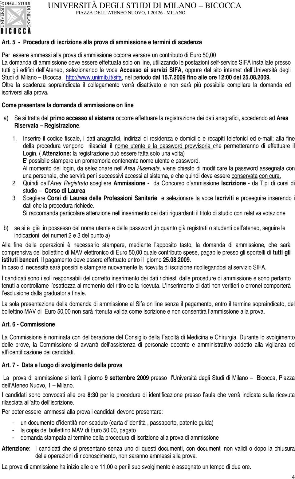 dell Università degli Studi di Milano Bicocca, http://www.unimib.it/sifa, nel periodo dal 15.7.2009 