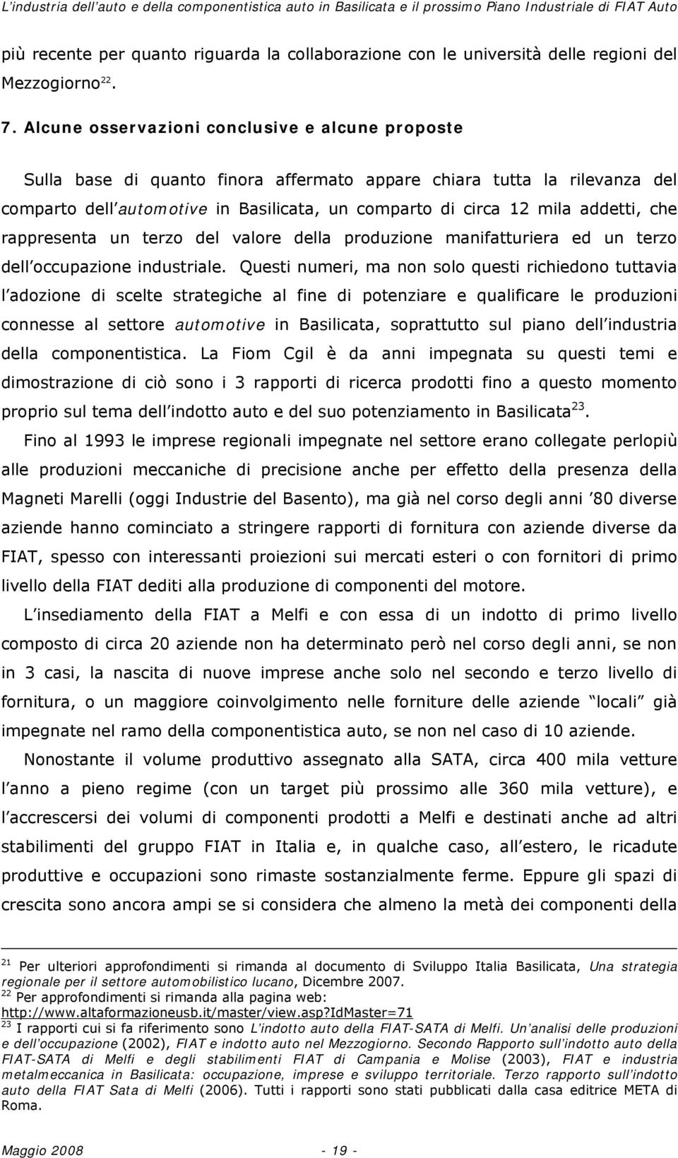 addetti, che rappresenta un terzo del valore della produzione manifatturiera ed un terzo dell occupazione industriale.