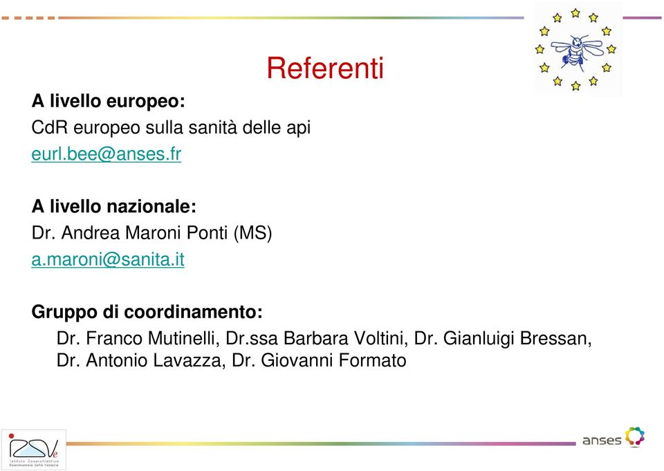 maroni@sanita.it Gruppo di coordinamento: Dr. Franco Mutinelli, Dr.
