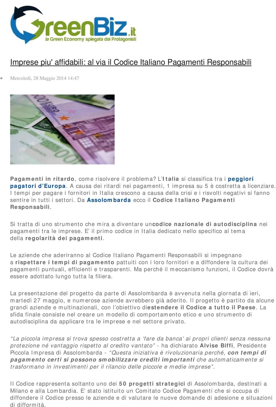 I tempi per pagare i fornitori in Italia crescono a causa della crisi e i risvolti negativi si fanno sentire in tutti i settori. Da Assolombarda ecco il Codice Italiano Pagamenti Responsabili.