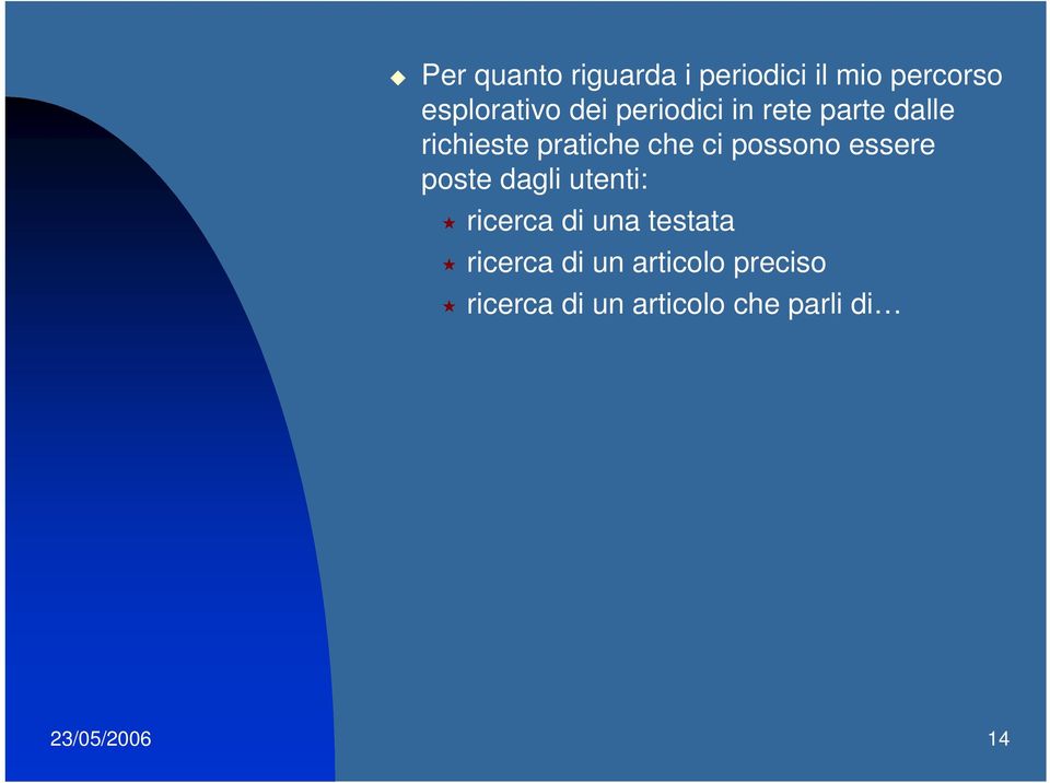 essere poste dagli utenti: ricerca di una testata ricerca di un