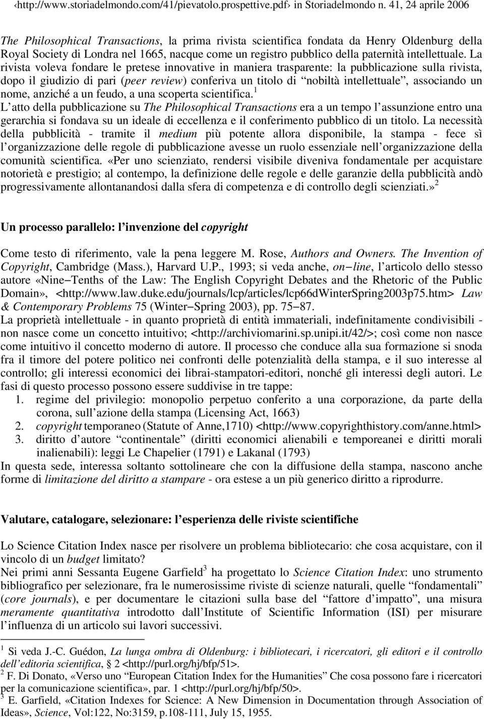 un nome, anziché a un feudo, a una scoperta scientifica.