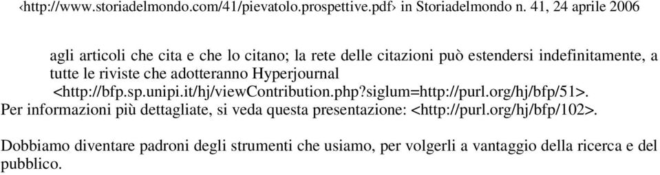 org/hj/bfp/51>. Per informazioni più dettagliate, si veda questa presentazione: <http://purl.