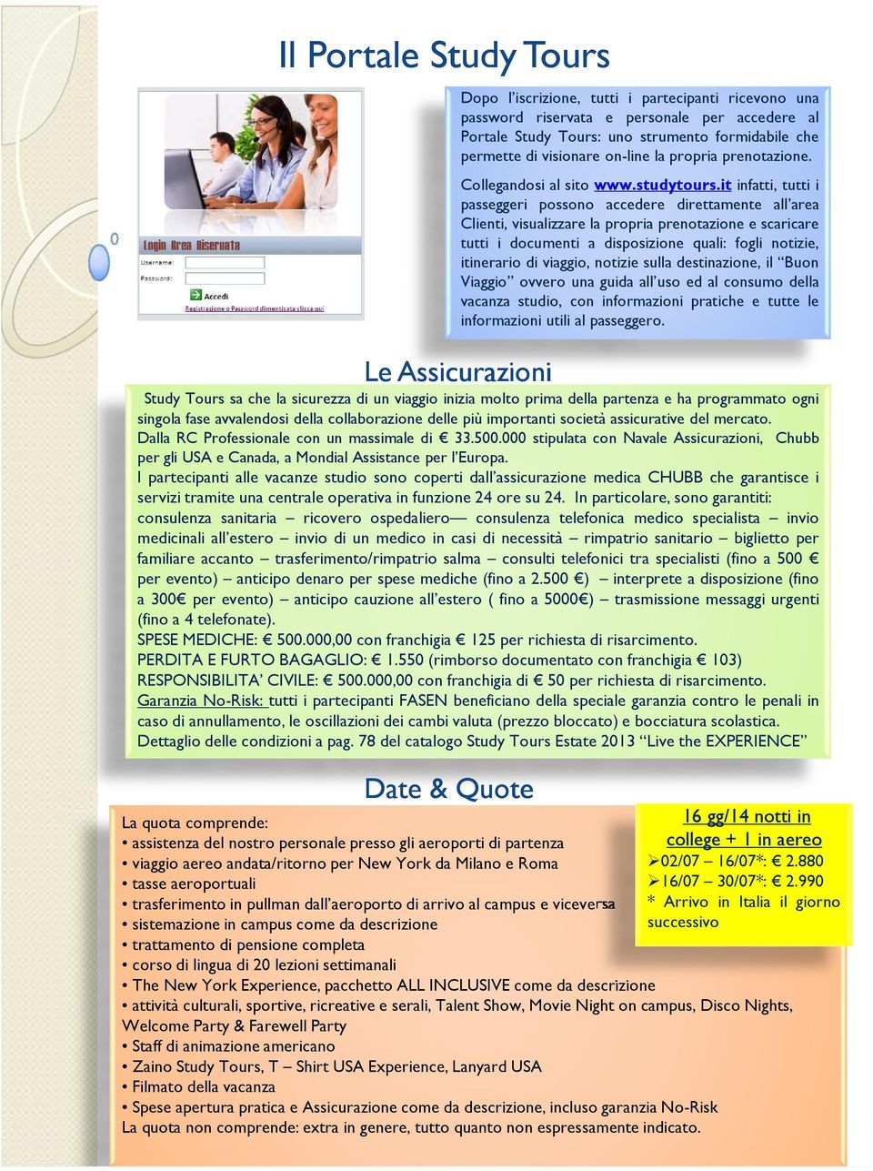 it infatti, tutti i passeggeri possono accedere direttamente all area Clienti, visualizzare la propria prenotazione e scaricare tutti i documenti a disposizione quali: fogli notizie, itinerario di