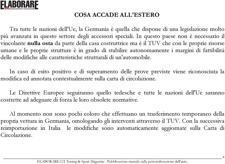 margini di fattibilità delle modifiche alle caratteristiche strutturali di un'automobile.