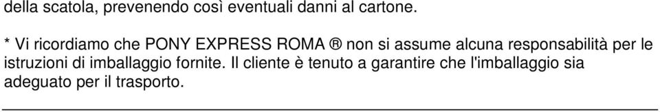 responsabilità per le istruzioni di imballaggio fornite.