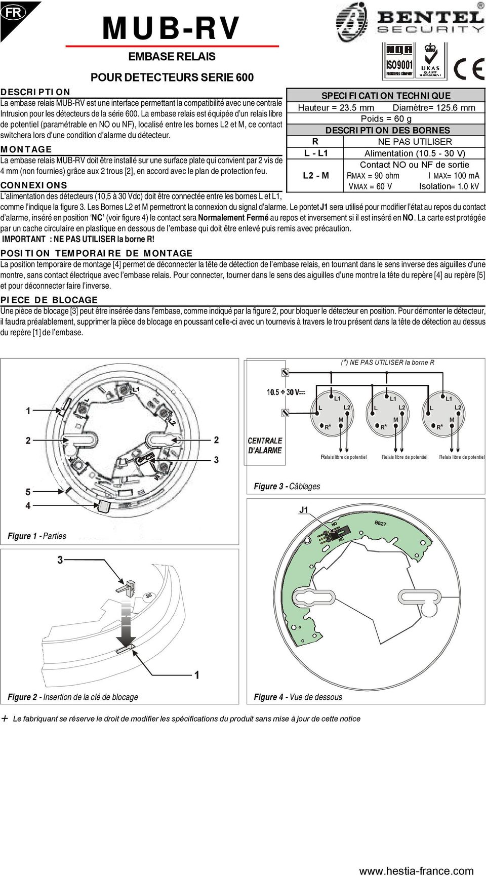 ONTAGE a embase relais UB-V doit être installé sur une surface plate qui convient par 2 vis de 4 mm (non fournies) grâce aux 2 trous [2], en accord avec le plan de protection feu.