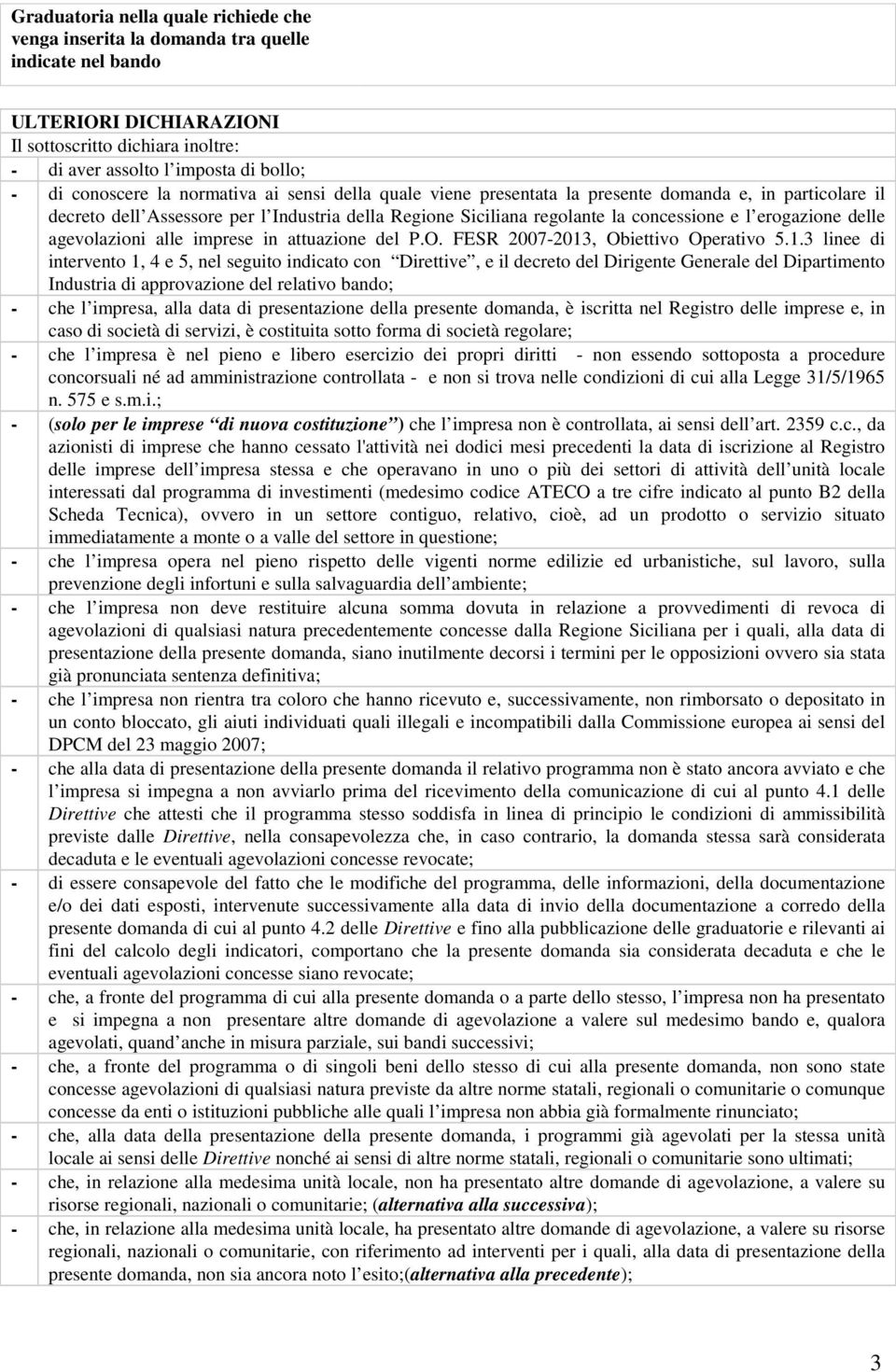 erogazione delle agevolazioni alle imprese in attuazione del P.O. FESR 2007-2013