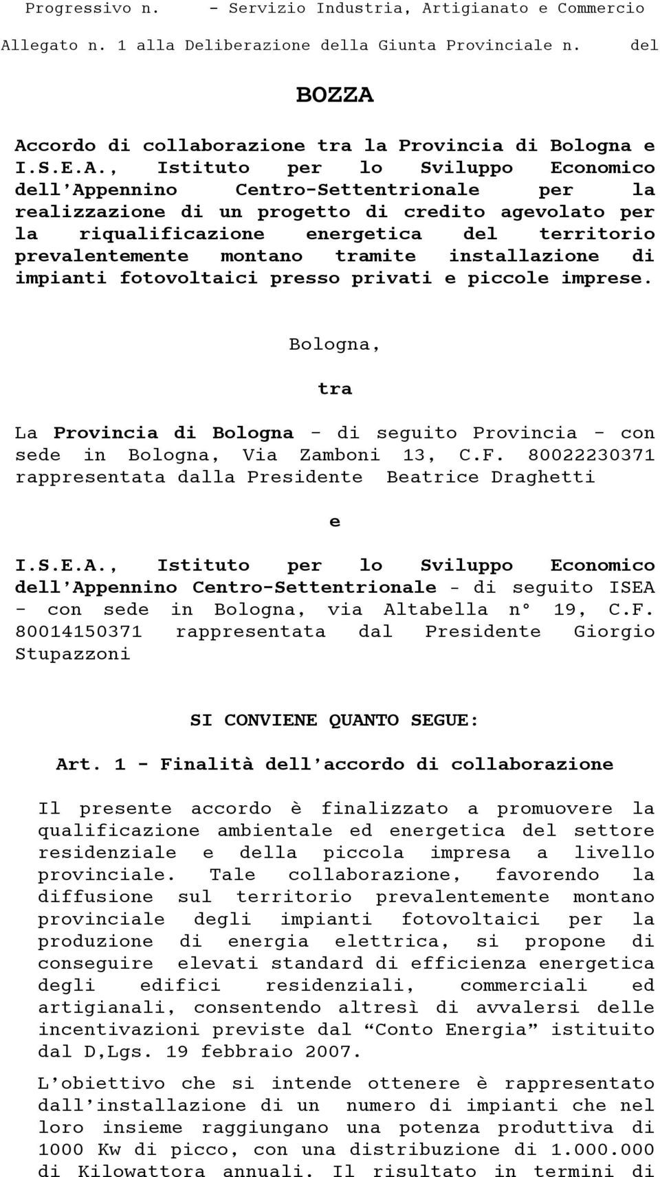 legato n. 1 alla Deliberazione della Giunta Provinciale n. del BOZZA 