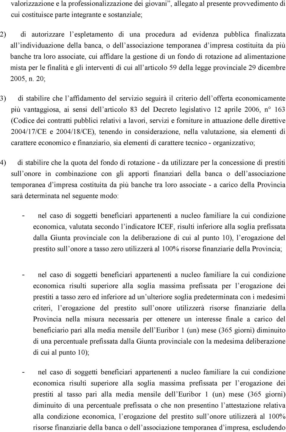 ad alimentazione mista per le finalità e gli interventi di cui all articolo 59 della legge provinciale 29 dicembre 2005, n.