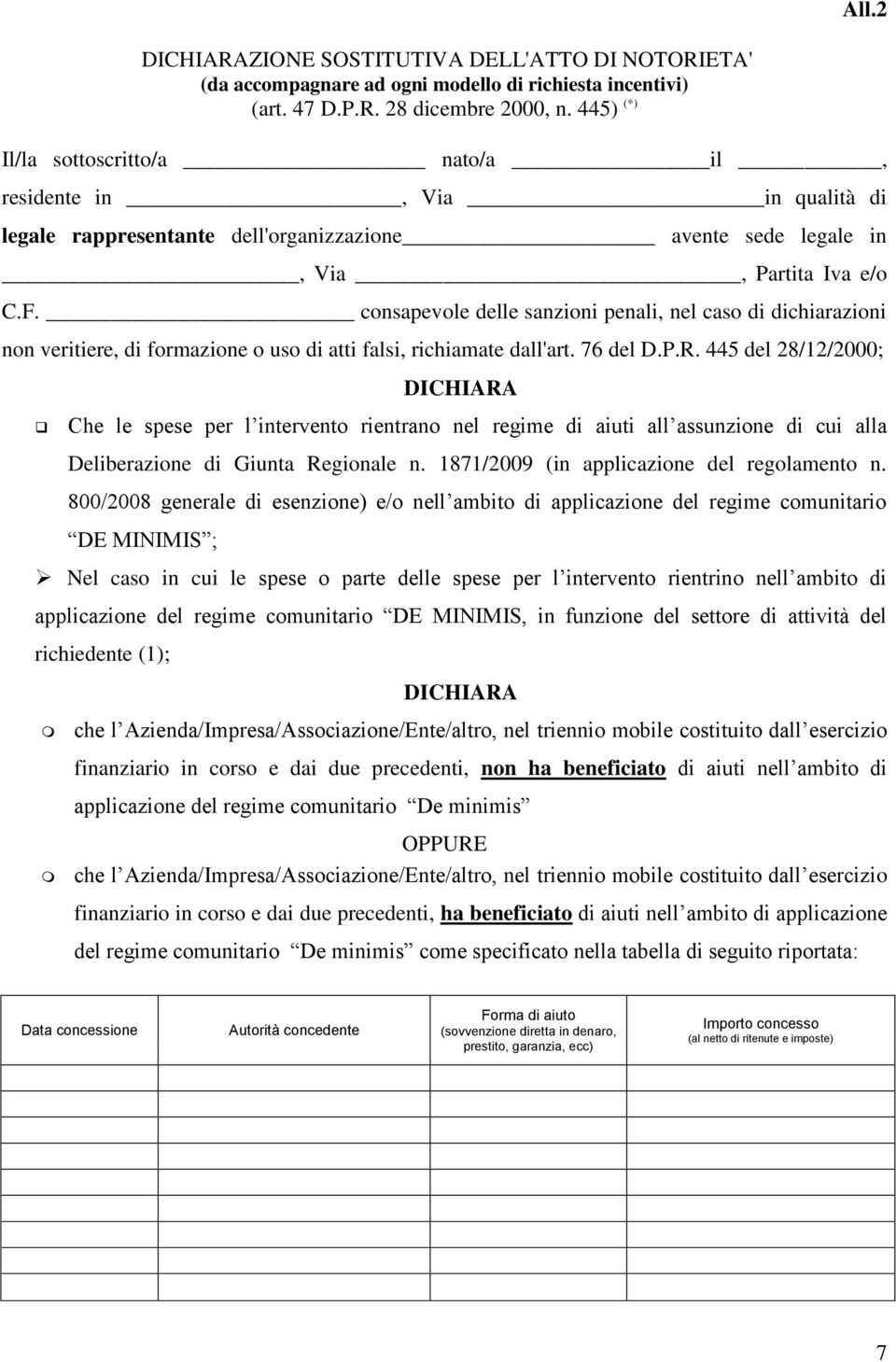 consapevole delle sanzioni penali, nel caso di dichiarazioni non veritiere, di formazione o uso di atti falsi, richiamate dall'art. 76 del D.P.R.