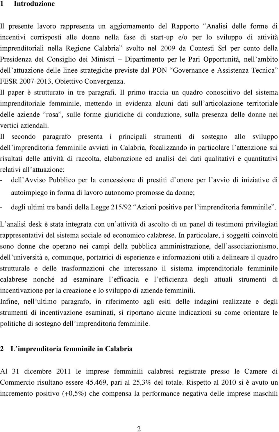 linee strategiche previste dal PON Governance e Assistenza Tecnica FESR 2007-2013, Obiettivo Convergenza. Il paper è strutturato in tre paragrafi.