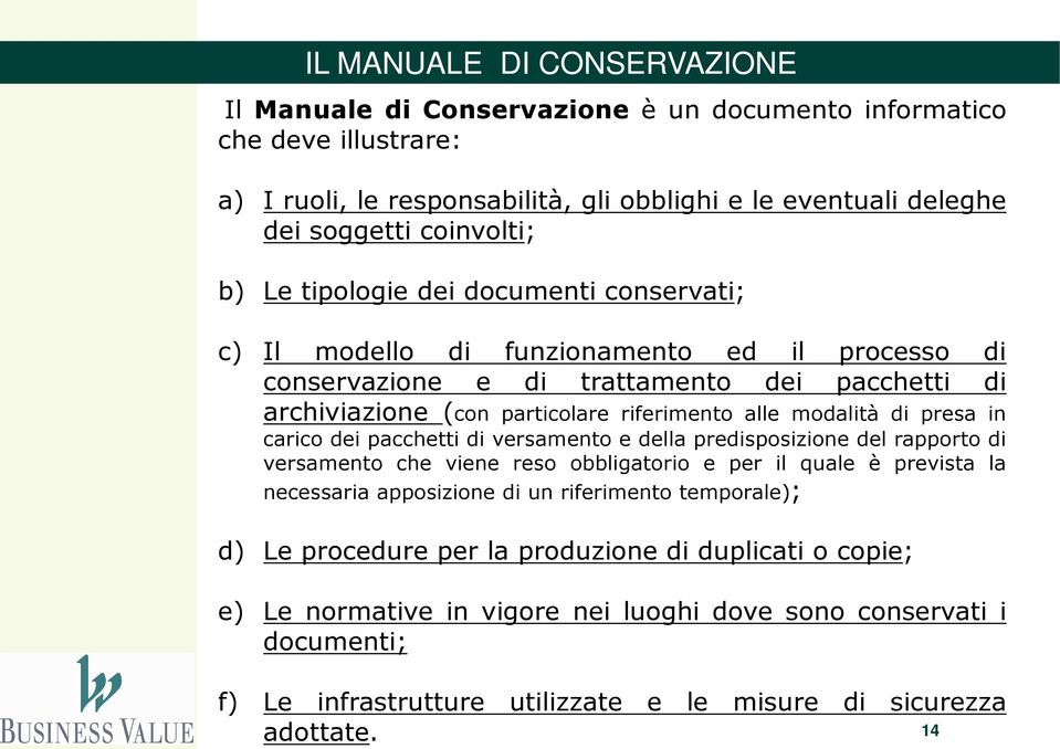 presa in carico dei pacchetti di versamento e della predisposizione del rapporto di versamento che viene reso obbligatorio e per il quale è prevista la necessaria apposizione di un riferimento