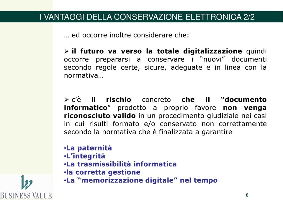 prodotto a proprio favore non venga riconosciuto valido in un procedimento giudiziale nei casi in cui risulti formato e/o conservato non correttamente