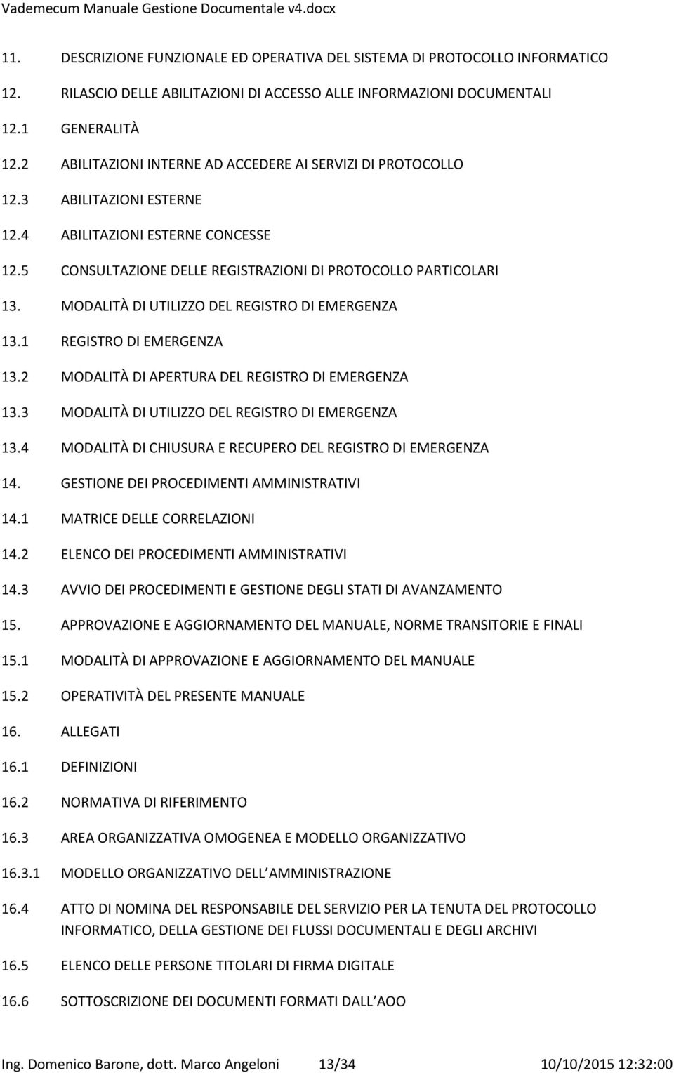 MODALITÀ DI UTILIZZO DEL REGISTRO DI EMERGENZA 13.1 REGISTRO DI EMERGENZA 13.2 MODALITÀ DI APERTURA DEL REGISTRO DI EMERGENZA 13.3 MODALITÀ DI UTILIZZO DEL REGISTRO DI EMERGENZA 13.