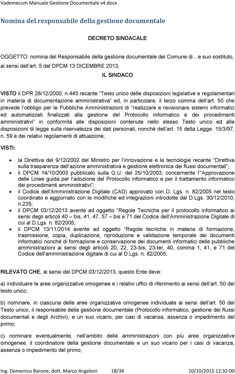 445 recante Testo unico delle disposizioni legislative e regolamentari in materia di documentazione amministrativa ed, in particolare, il terzo comma dell art.