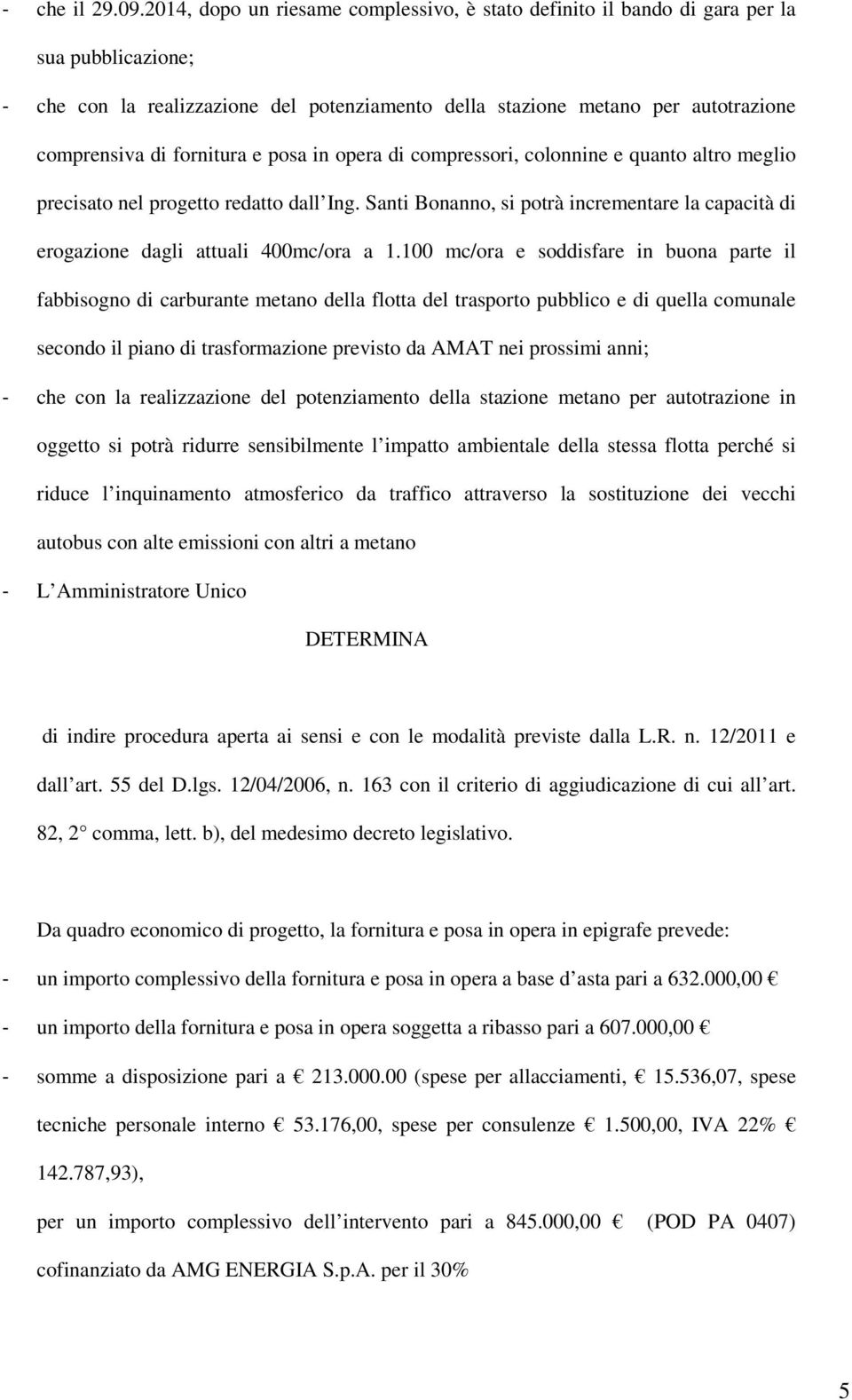 fornitura e posa in opera di compressori, colonnine e quanto altro meglio precisato nel progetto redatto dall Ing.