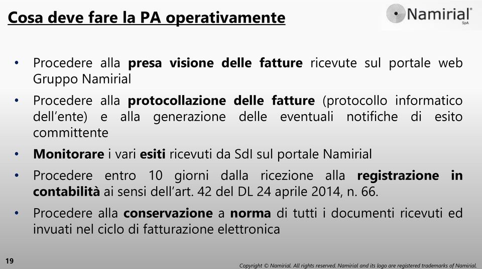 vari esiti ricevuti da SdI sul portale Namirial Procedere entro 10 giorni dalla ricezione alla registrazione in contabilità ai sensi dell art.