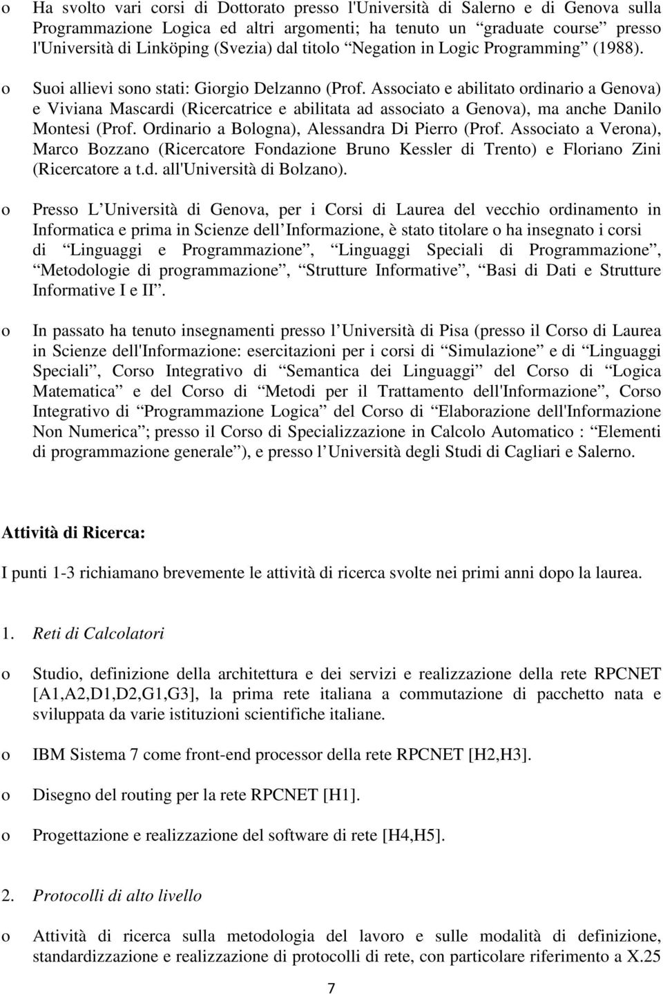 Ordinari a Blgna), Alessandra Di Pierr (Prf. Assciat a Verna), Marc Bzzan (Ricercatre Fndazine Brun Kessler di Trent) e Flrian Zini (Ricercatre a t.d. all'università di Blzan).