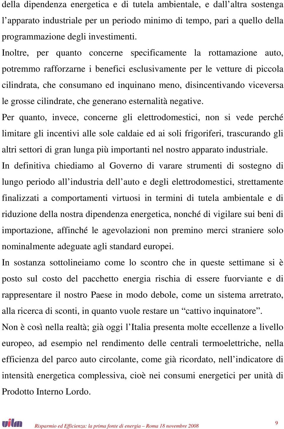 viceversa le grosse cilindrate, che generano esternalità negative.