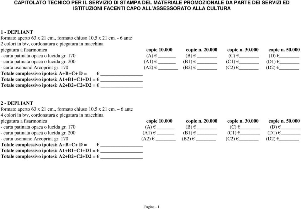 000 - carta patinata opaca o lucida gr. 170 (A) (B) (C) (D) - carta patinata opaca o lucida gr. 200 (A1) (B1) (C1) (D1) - carta usomano Arcoprint gr.