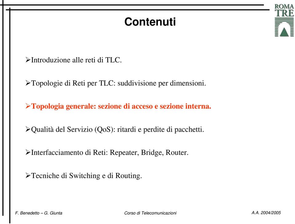 Topologia generale: sezione di acceso e sezione interna.