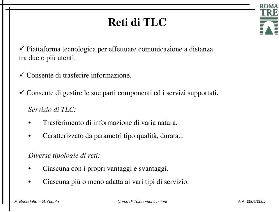 Servizio di TLC: Trasferimento di informazione di varia natura.