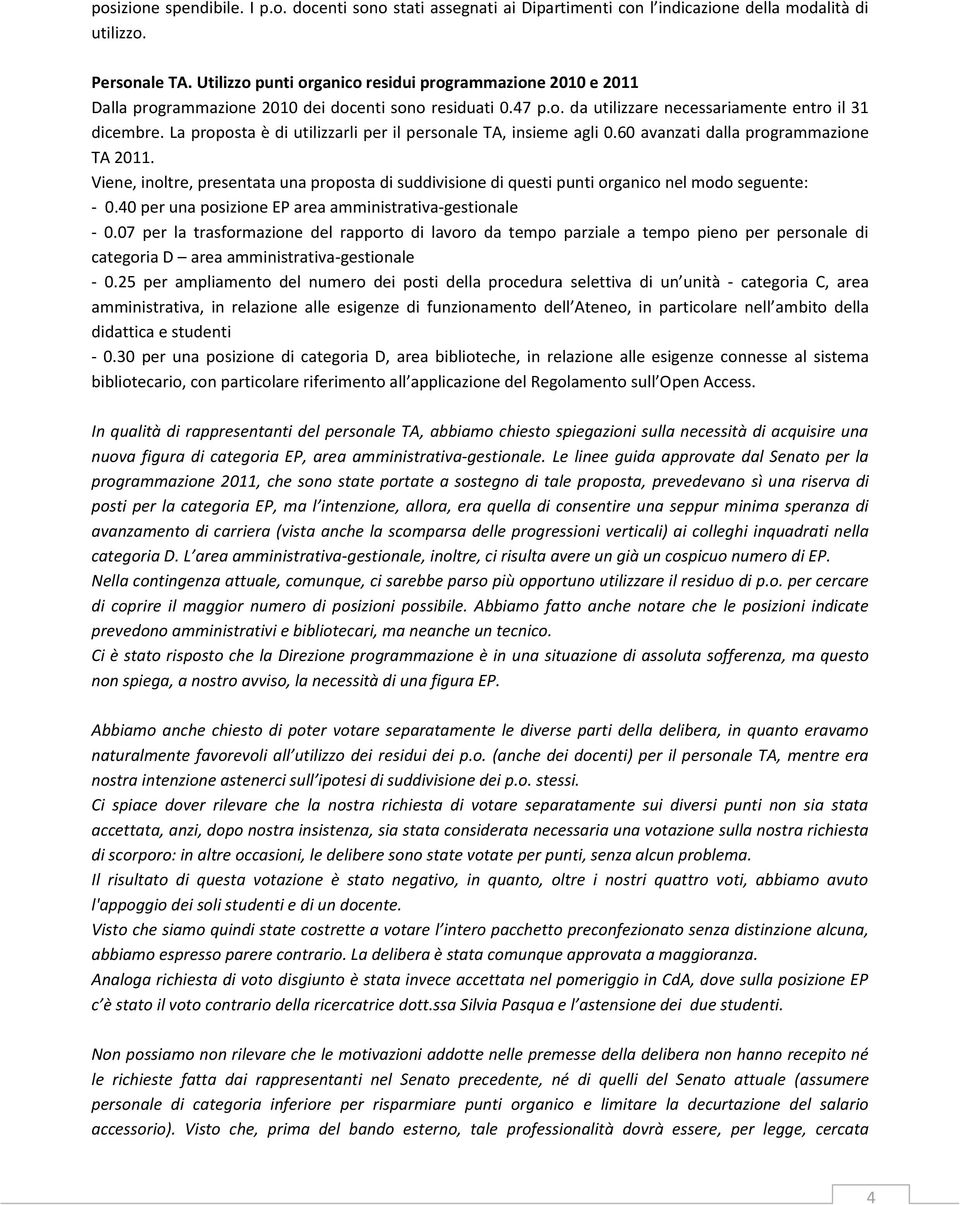 La proposta è di utilizzarli per il personale TA, insieme agli 0.60 avanzati dalla programmazione TA 2011.