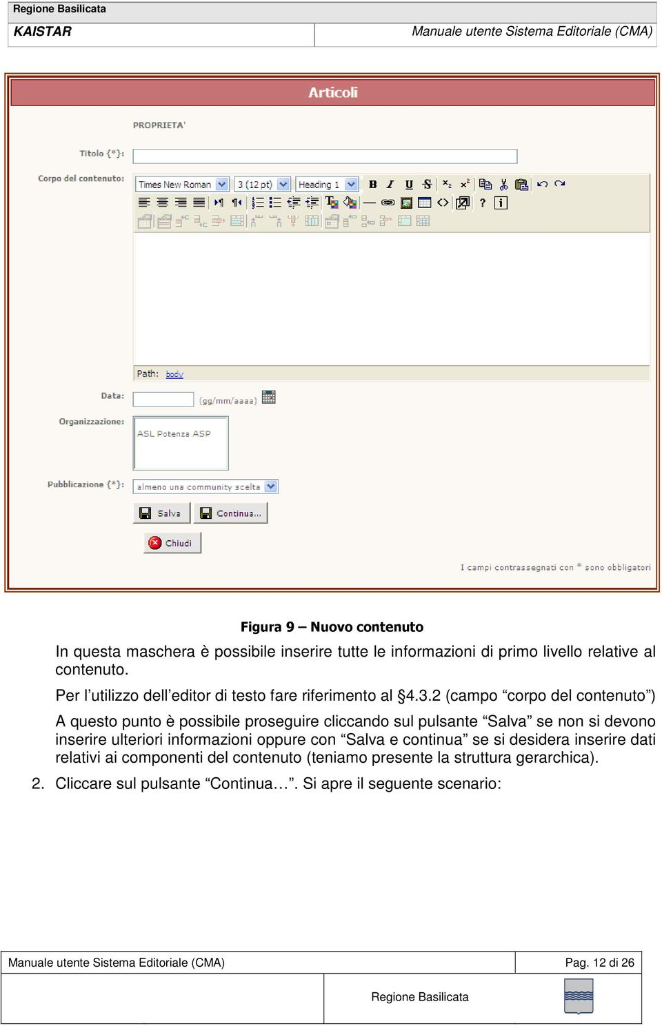 2 (campo corpo del contenuto ) A questo punto è possibile proseguire cliccando sul pulsante Salva se non si devono inserire ulteriori