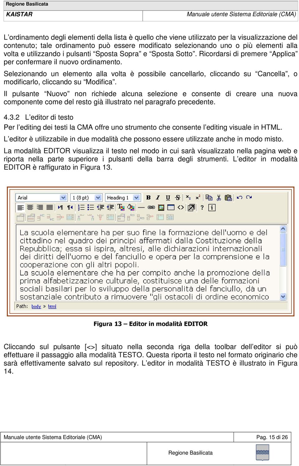 Selezionando un elemento alla volta è possibile cancellarlo, cliccando su Cancella, o modificarlo, cliccando su Modifica.