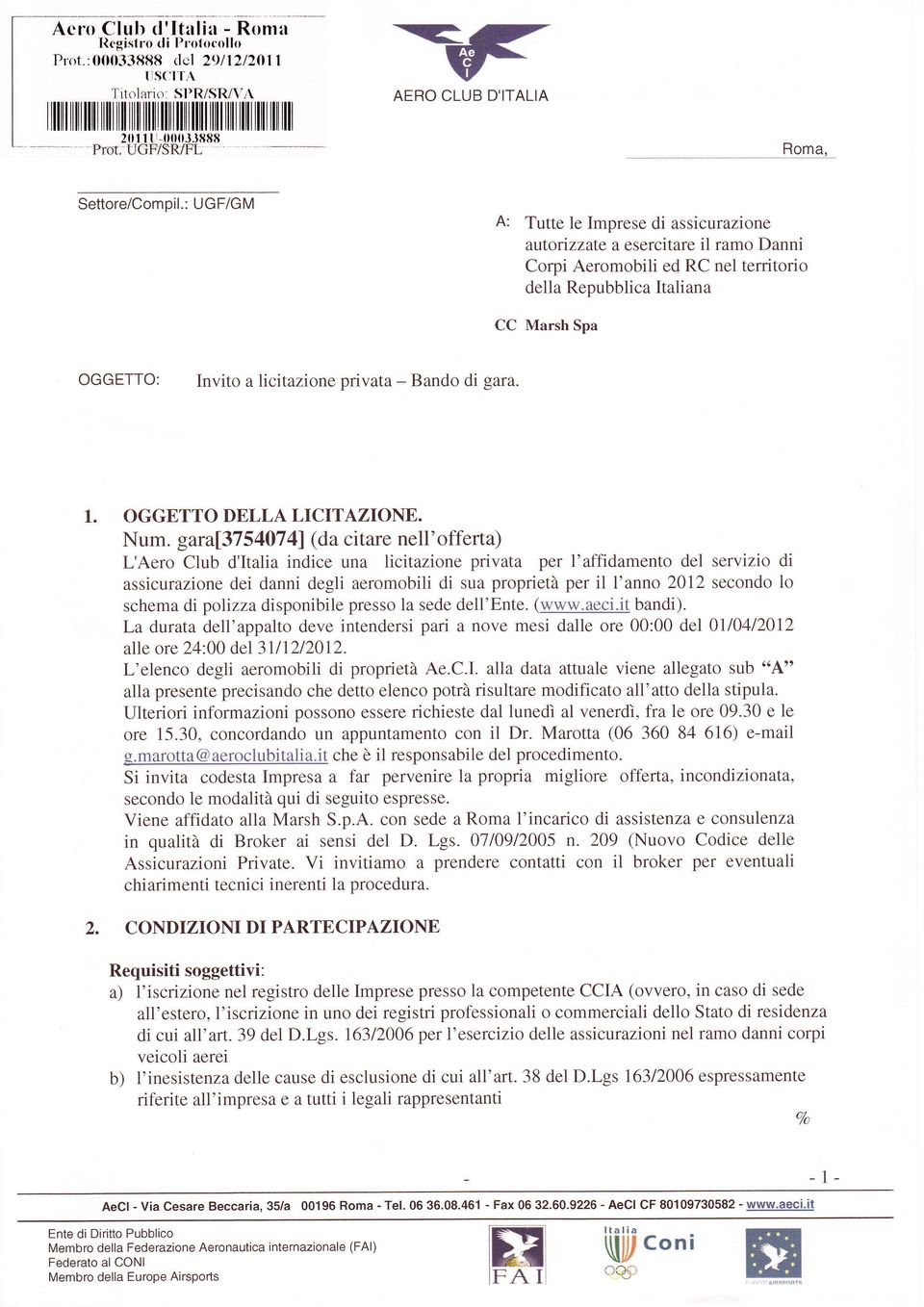 : UGF/G M A: CC Tutte le mprese di assicurazione a:utorjzzate a esercitare il ramo Danni Corpi Aeromobili ed RC nel territorio della Repubblica taliana Marsh Spa OGGETTO: nvito alicitazione privata -