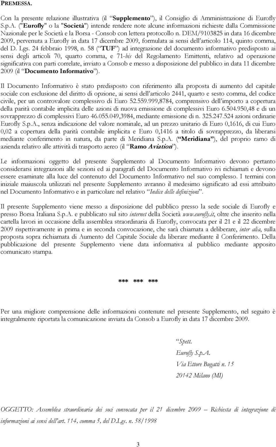 58 ( TUF ) ad integrazione del documento informativo predisposto ai sensi degli articoli 70, quarto comma, e 71-bis del Regolamento Emittenti, relativo ad operazione significativa con parti