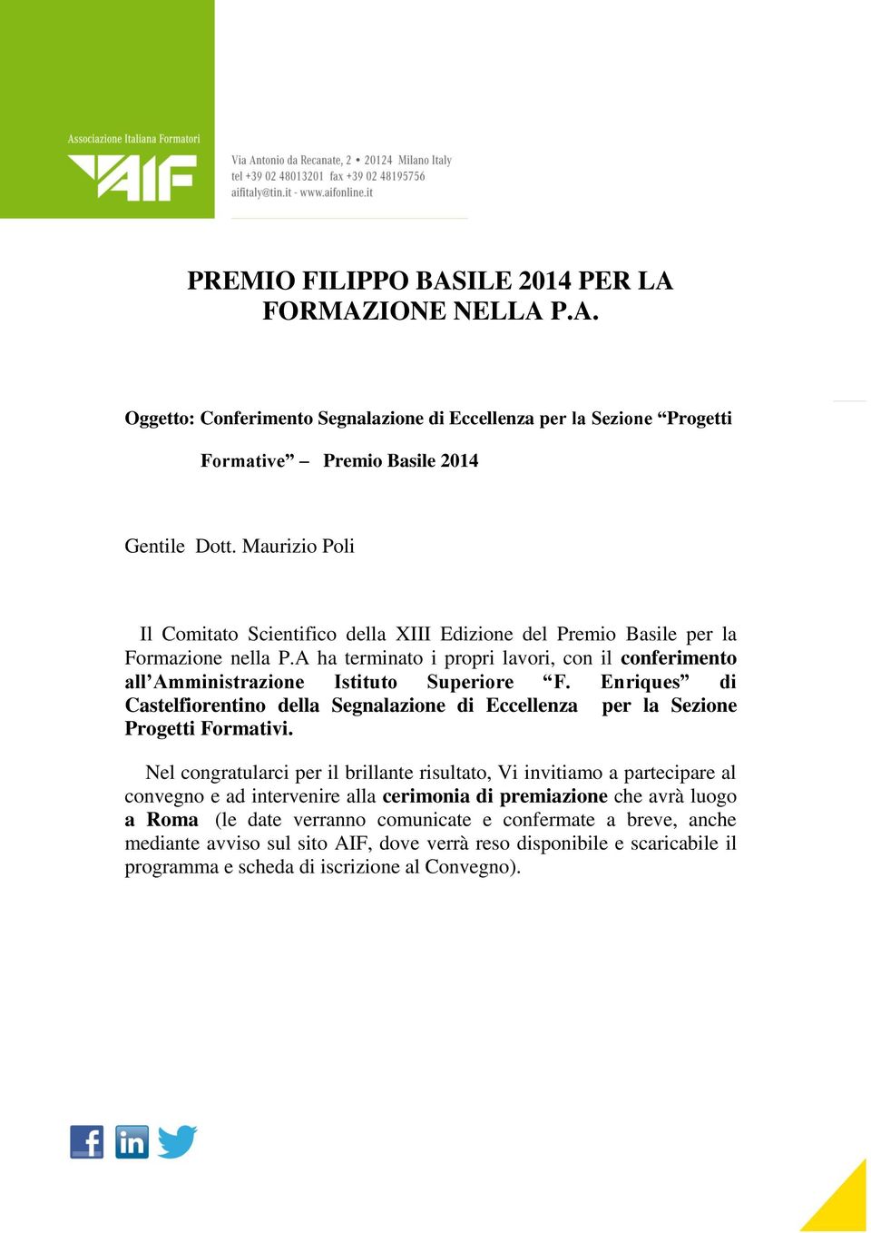 Enriques di Castelfiorentino della Segnalazione di Eccellenza per la Sezione Progetti Formativi.