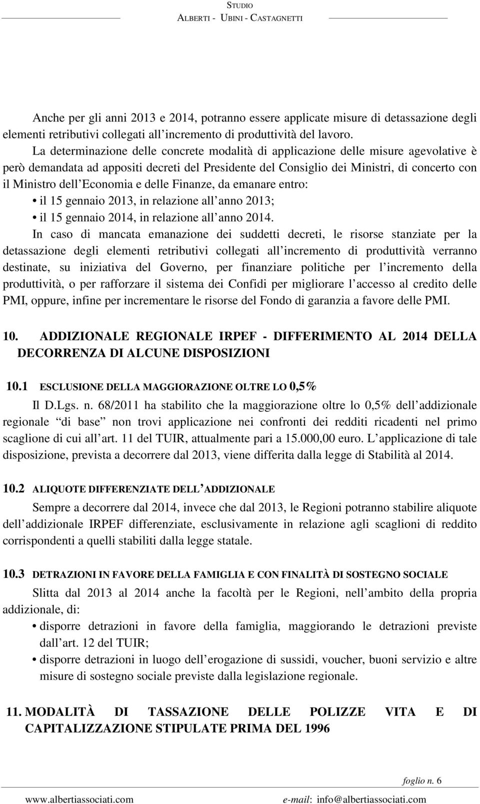 Economia e delle Finanze, da emanare entro: il 15 gennaio 2013, in relazione all anno 2013; il 15 gennaio 2014, in relazione all anno 2014.