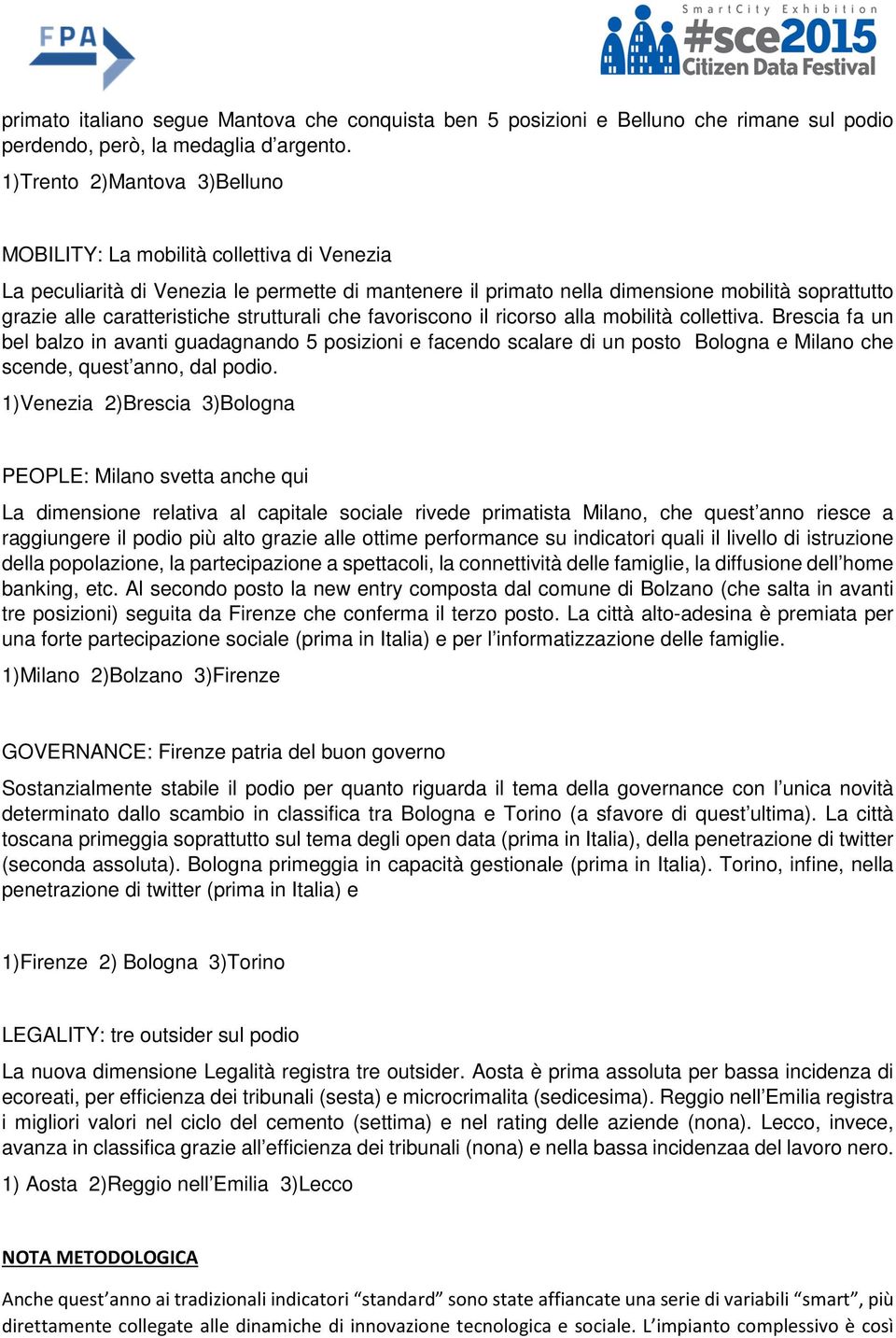 caratteristiche strutturali che favoriscono il ricorso alla mobilità collettiva.