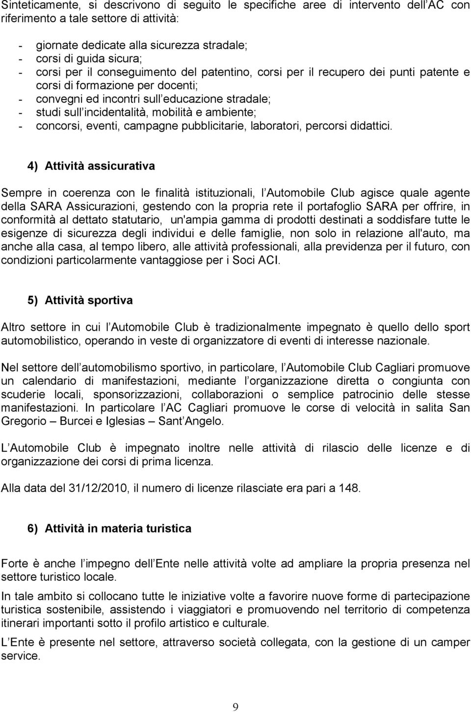 mobilità e ambiente; - concorsi, eventi, campagne pubblicitarie, laboratori, percorsi didattici.