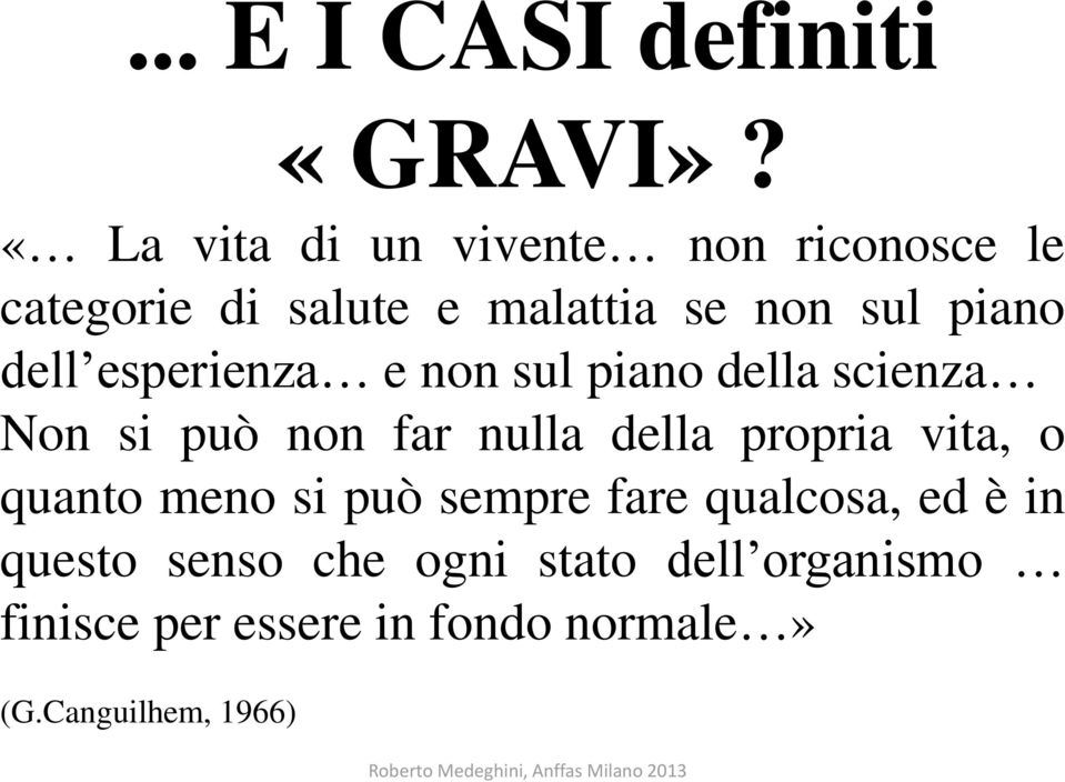 dell esperienza e non sul piano della scienza Non si può non far nulla della propria vita,