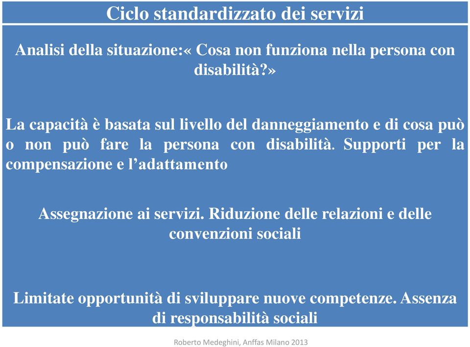disabilità. Supporti per la compensazione e l adattamento Assegnazione ai servizi.
