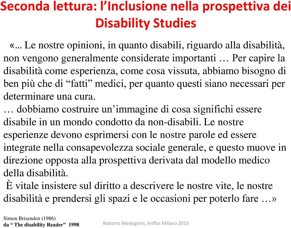 dobbiamo costruire un immagine di cosa significhi essere disabile in un mondo condotto da non-disabili.