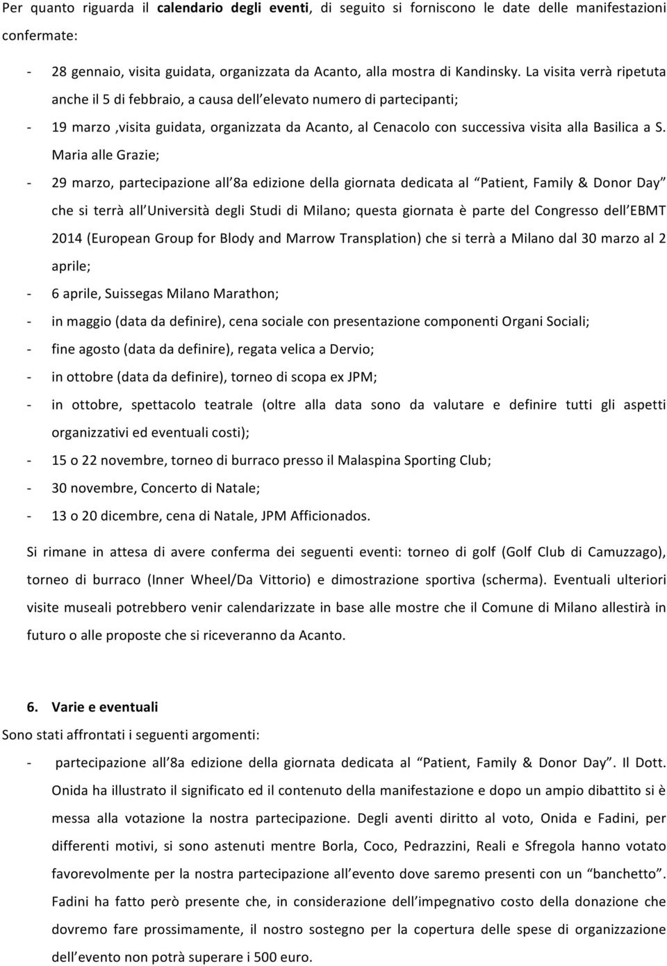 Maria alle Grazie; 29 marzo, partecipazione all 8a edizione della giornata dedicata al Patient, Family & Donor Day che si terrà all Università degli Studi di Milano; questa giornata è parte del