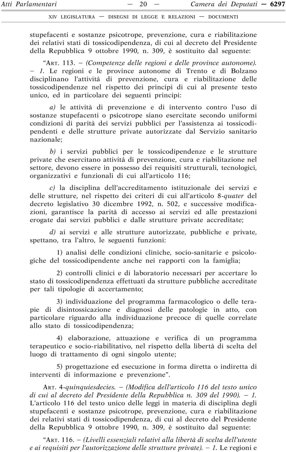 90, n. 309, è sostituito dal seguente: ART. 11