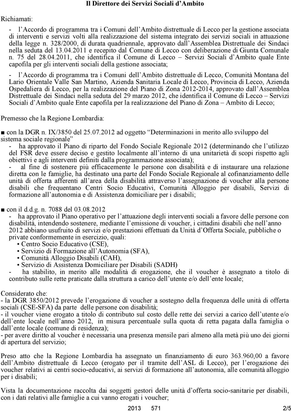 2011 e recepito dal Comune di Lecco con deliberazione di Giunta Comunale n. 75 del 28.04.