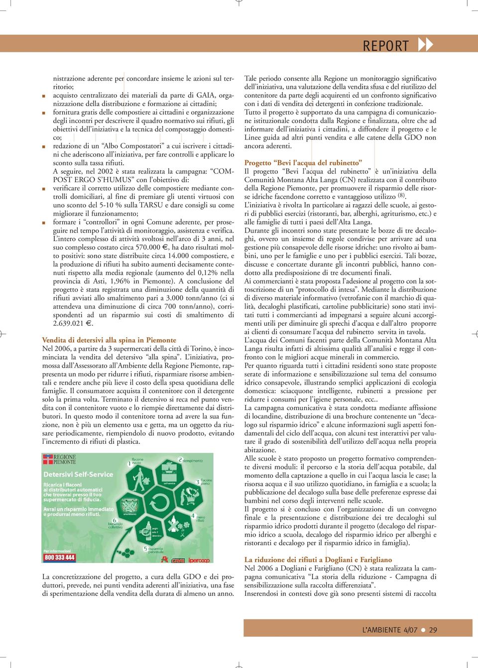 redazione di un Albo Compostatori a cui iscrivere i cittadini che aderiscono all iniziativa, per fare controlli e applicare lo sconto sulla tassa rifiuti.