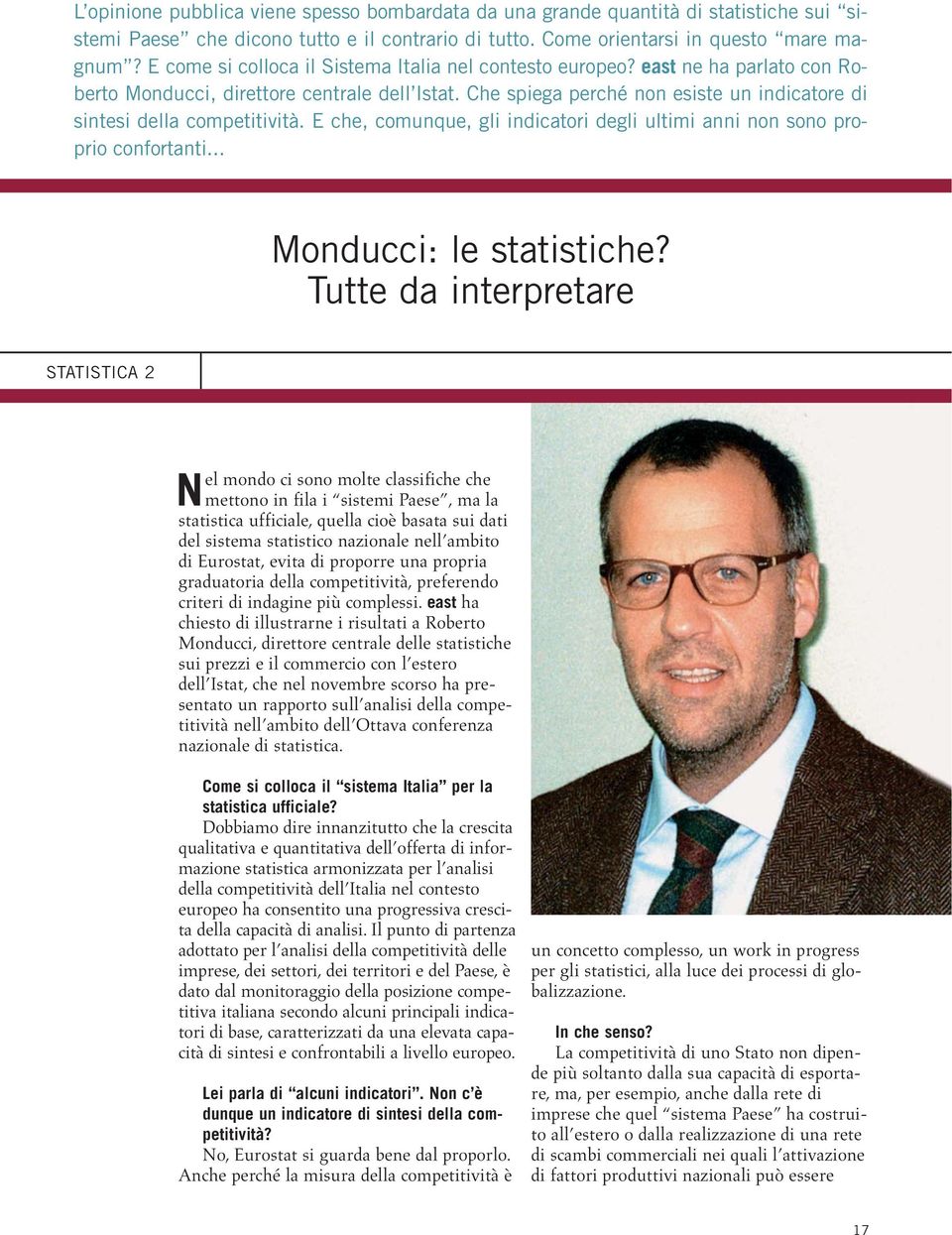 E che, comunque, gli indicatori degli ultimi anni non sono proprio confortanti... Monducci: le statistiche?