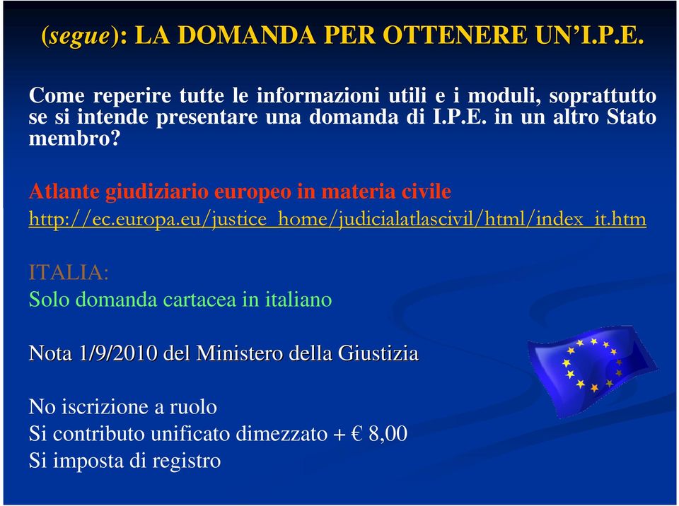 P.E. in un altro Stato membro? Atlante giudiziario europeo in materia civile http://ec.europa.